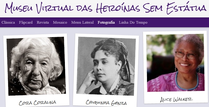 O museu virtual Heroínas sem Estátua pode ser visitado em http://heroinassemestatua.blogspot.com.br/